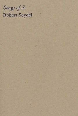 Robert Seydel: Songs of S. by Seydel, Robert