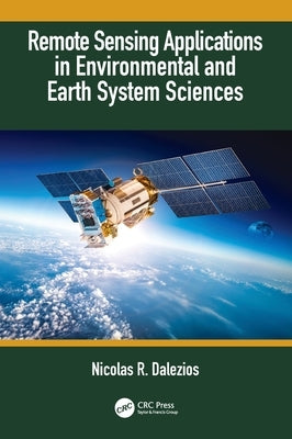 Remote Sensing Applications in Environmental and Earth System Sciences by Dalezios, Nicolas R.
