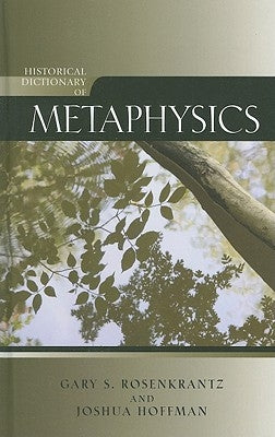 Historical Dictionary of Metaphysics by Rosenkrantz, Gary