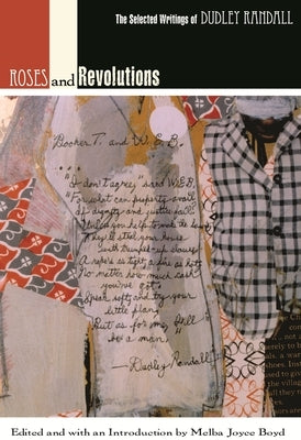 Roses and Revolutions: The Selected Writings of Dudley Randall by Boyd, Melba Joyce