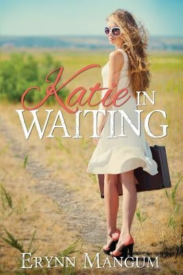 Katie in Waiting by Mangum, Erynn
