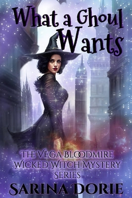 What a Ghoul Wants: A Lady of the Lake School for Girls Cozy Mystery by Dorie, Sarina