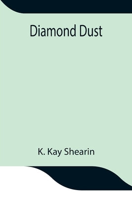 Diamond Dust by Kay Shearin, K.