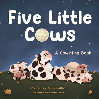Five Little Cows: A Cow'nting Book by Arum, Maria