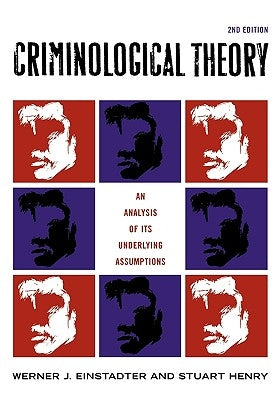 Criminological Theory: An Analysis of its Underlying Assumptions, Second Edition by Einstadter, Werner J.