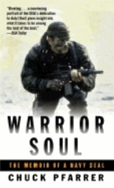 Warrior Soul: The Memoir of a Navy Seal by Pfarrer, Chuck
