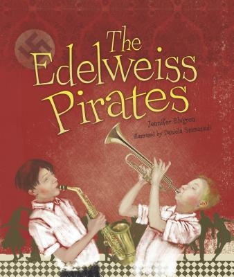 The Edelweiss Pirates by Elvgren, Jennifer