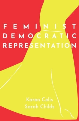 Feminist Democratic Representation by Celis, Karen