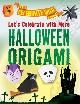 Let's Celebrate with More Halloween Origami by Owen, Ruth