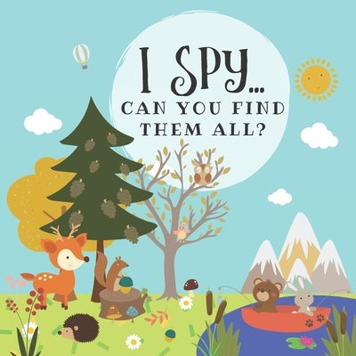 I Spy... Can you find them all?: Perfect gift for toddlers and kids who are starting to learn things. Ideal woodland themed activity book full of coun by Matter, Little One