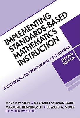 Implementing Standards-Based Mathematics Instruction: A Casebook for Professional Development by Stein, Mary Kay