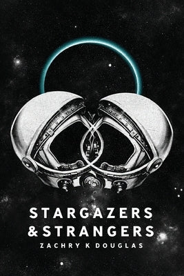 Stargazers & Strangers by Douglas, Zachry K.