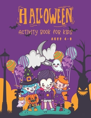 Halloween Activity Book for Kids Ages 4-8: Super Fun Halloween Coloring And Activity Book for Primary School and Homeschool Kids! Halloween Kids Fun C by Boo!, Boo!