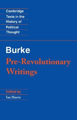 Pre-Revolutionary Writings by Burke, Edmund
