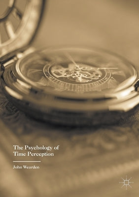 The Psychology of Time Perception by Wearden, John