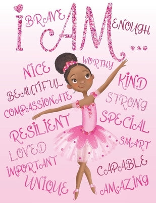 I Am Enough, I Am Special, I Am Unique: Positive Affirmations for African American Girls Empowering Coloring Book for Black and Brown Girls with Natur by Wilson, Aaliyah