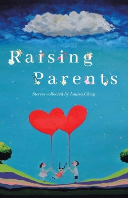 Raising Parents: Myth of the Perfect Parent by Ch'ng, Louisa