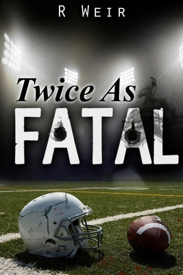 Twice As Fatal: A Jarvis Mann Detective Novel by Weir, R.