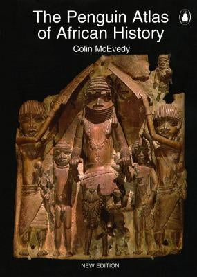 The Penguin Atlas of African History: Revised Edition by McEvedy, Colin