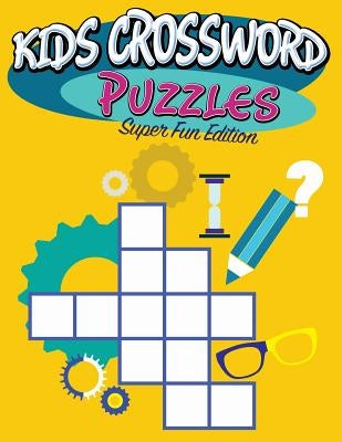 Kids Crossword Puzzles: Super Fun Edition by Speedy Publishing LLC