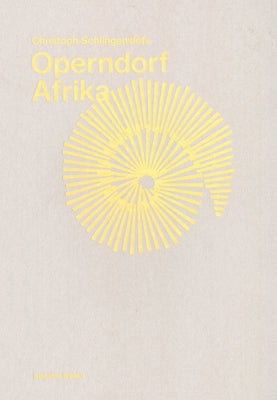 Christoph Schlingensief: Operndorf Afrika by Schlingensief, Christoph