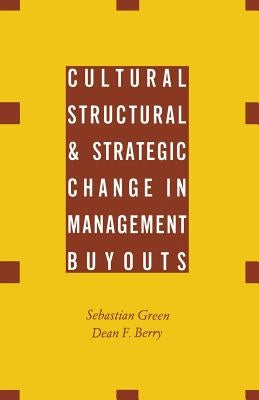 Cultural, Structural and Strategic Change in Management Buyouts by Berry, Dean F.