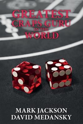 Greatest Craps Guru In The World by Medansky, David