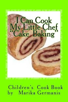 I Can Cook: "Cake Baking" by Germanis, Marika