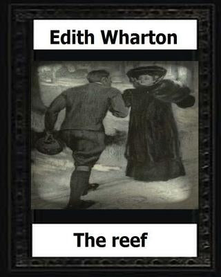 The Reef (1912) (novel) by: Edith Wharton by Wharton, Edith