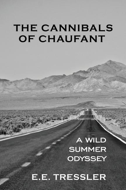 The Cannibals of Chaufant: A Wild Summer Odyssey by Tressler, E. E.