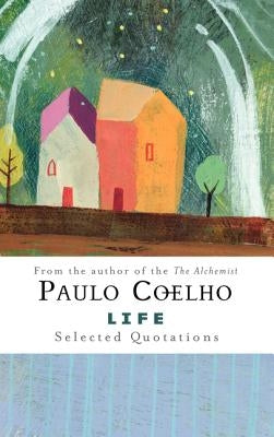 Life: Selected Quotations by Coelho, Paulo