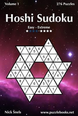 Hoshi Sudoku - Easy to Extreme - Volume 1 - 276 Puzzles by Snels, Nick