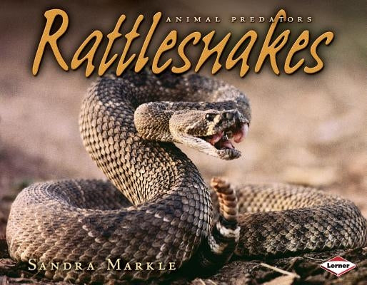 Rattlesnakes by Markle, Sandra