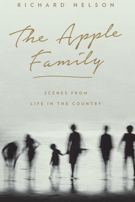 The Apple Family: Scenes from Life in the Country by Nelson, Richard