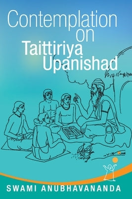 Contemplation on Taittiriya Upanishad by Anubhavananda, Swami