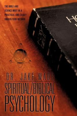 Spiritual/Biblical Psychology by Wade, Jake