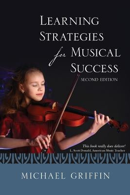 Learning Strategies For Musical Success by Griffin, Michael