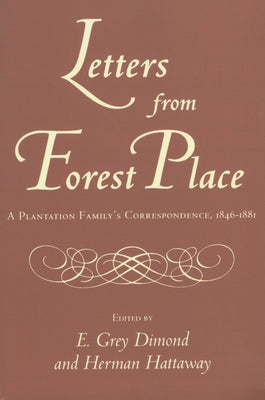 Letters from Forest Place: A Plantation Family's Correspondence, 1846-1881 by Dimond, E. Grey