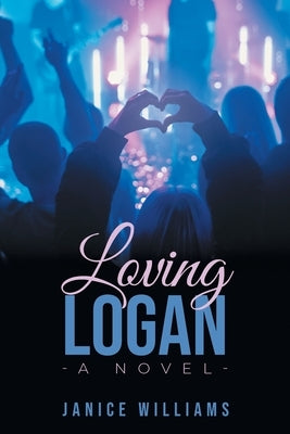 Loving Logan by Williams, Janice