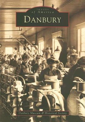 Danbury by Danbury Museum &. Historical Society