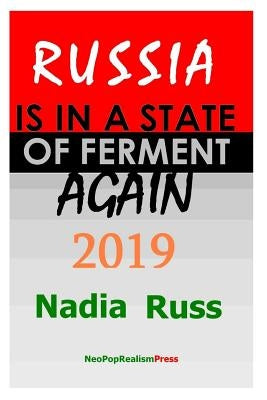 Russia is in a State of Ferment Again: 2019 by Russ, Nadia
