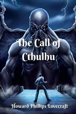 The Call of Cthulhu by Phillips Lovecraft, Howard