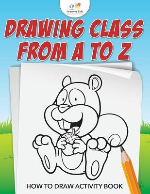 Drawing from A to Z: How to Draw Activity Book by Kreative Kids