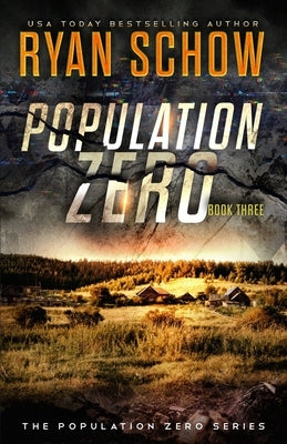 Population Zero: Book 3: A Post-Apocalyptic Cyber Thriller by Schow, Ryan