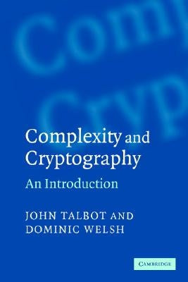 Complexity and Cryptography: An Introduction by Talbot, John