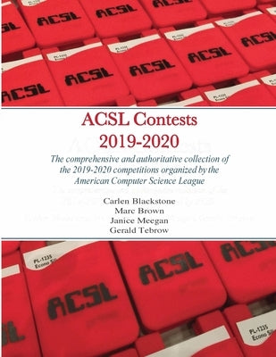 ACSL Contests 2019-2020: The comprehensive and authoritative collection of the 2019-2020 competitions organized by the American Computer Scienc by Blackstone, Carlan