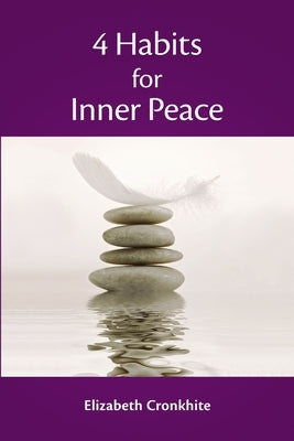 4 Habits for Inner Peace by Cronkhite, Elizabeth
