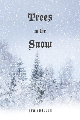 Trees in the Snow by Smiller, Eva