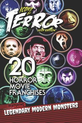 Icons of Terror 2019: 20 Horror Movie Franchises Featuring Legendary Modern Monsters by Hutchison, Steve
