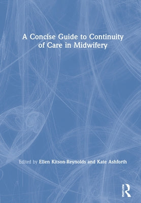 A Concise Guide to Continuity of Care in Midwifery by Kitson-Reynolds, Ellen